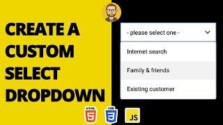 How to Style Select Tags, Create Custom Dropdown | HTML CSS Javascript