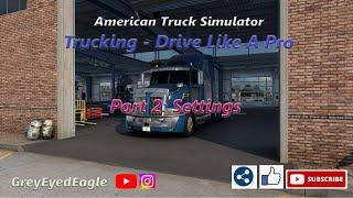 Trucking - Drive Like A Pro. Part 2: Settings. ATS 1.47 PC 2023.