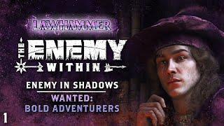 Ep1 | Wanted: Bold Adventurers | Enemy in Shadows 1 | The Enemy Within 1 | WFRP | Warhammer