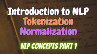 1. Introduction to NLP / Tokenization / Normalization | NLP Concepts