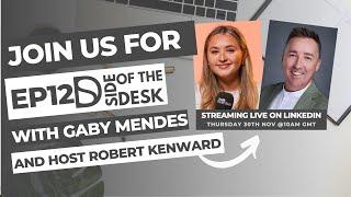 Side of the Desk Live Show! Gaby Mendes x Robert Kenward #EP12