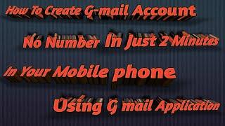 How to Create G-mail Account in your phone||Without any Number||Using G mail application worked 100%