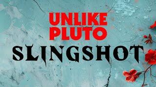 Unlike Pluto - Slingshot (Pluto Tape)