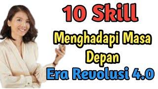 10 skill yang harus dimiliki untuk menghadapi revolusi industri 4.0 || Skill masa depan