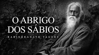 Rabindranath Tagore - O Abrigo dos Sábios