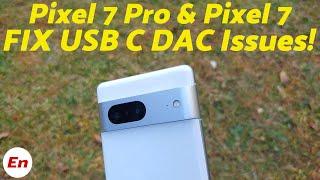 Pixel 7 Pro & Pixel 7 How to FIX Wired Headphones & USB Dongle Issue; Music NOT Playing Freezing Etc