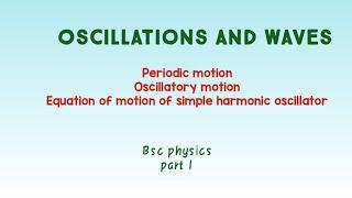 Oscillations and waves | Periodic motion | Oscillatory motion | Bsc complementary physics | 3rd sem