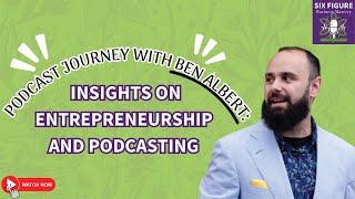 Podcast Journey with Ben Albert: Insights on Entrepreneurship and Podcasting