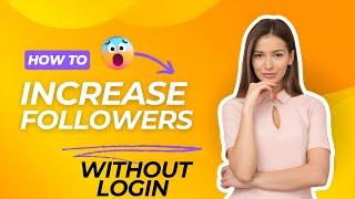 How To Increase Instagram Followers Without Login Gi Tip