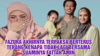 FAZURA AKHIRNYA TERPAKSA BERTERUS TERANG KENAPA TIDAK LAGI BERSAMA SUAMINYA FATTAH AMIN