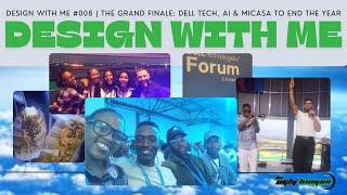 Design With Me #008 | The Grand Finale: Dell Tech, AI & MiCasa to End the Year