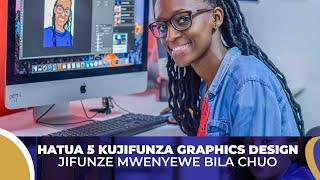 Hatua 5 za Kujifunza Graphics Design Mwenyew Bila kwenda Chuo