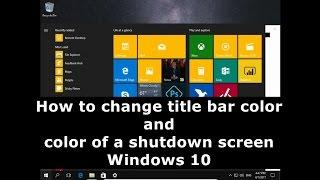 How to change title bar color and color of a shutdown screen Windows 10