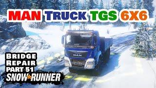 MAN TGS 6X6 Truck Bridge Repair in SnowRunner - Ultimate Off-Road Challenge! Part-51