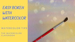 Easy Bokeh With Watercolor - Add depth, fun, and magic to your paintings.