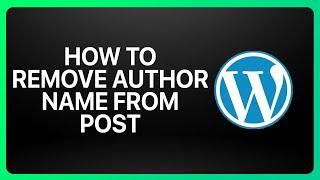 How To Remove Author Name From WordPress Post Tutorial