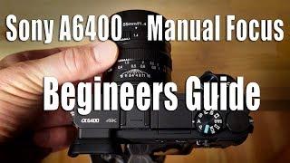 Sony A6400 - Using Manual Focus Lenses - Beginners Guide