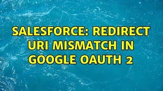 Salesforce: redirect uri mismatch in google oauth 2