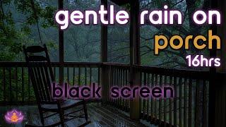 [Black Screen] Gentle Rain on Porch No Thunder | Rain Ambience | Rain Sounds for Sleeping