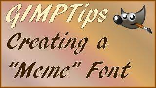 GIMP :  Making a Meme Font