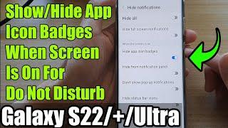 Galaxy S22/S22+/Ultra: How to Show/Hide App Icon Badges When Screen Is On For Do Not Disturb