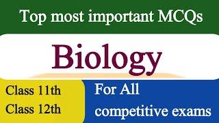 Biology mcqs || biology mcqs class 11th & class 12th  || biology mcqs for all competitive exams