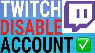 How To Disable Twitch Account on Mobile