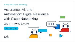 Assurance, AI, and Automation: Digital Resilience with Cisco Networking