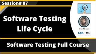 Software Testing Life Cycle (STLC) - (Software Testing - Session 87)