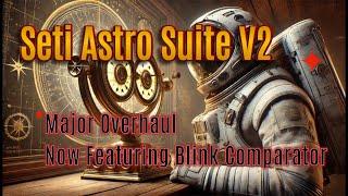 Seti Astro Suite V2.0:  Major Overhaul and Blink Comparator