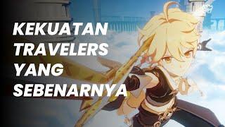 KEKUATAN TRAVELERS YANG SEBENARNYA | GENSHIN LORE