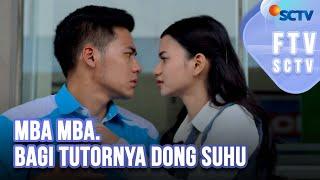 FTV SCTV Cakrawala Airawan & Adzwa Aurell - Mba Mba. Bagi Tutornya Dong Suhu