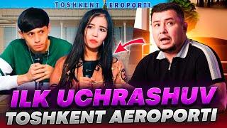 ILK UCHRASHUV   TOSHKENT AEROPORTI!