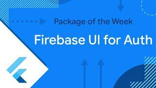 Firebase UI for Auth (Package of the Week)
