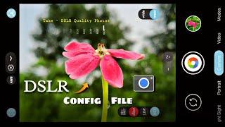 Best Gcam & DSLR Config File For Your Phone || Take - DSLR Quality Photos !
