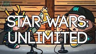 [S6E33] Star Wars Unlimited! Is It Still Awesome?