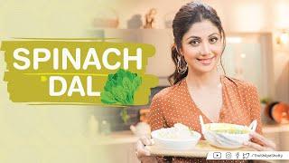 Spinach Dal | Shilpa Shetty Kundra | Healthy Recipes | The Art Of Loving Food