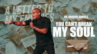 You Can't Break My Soul // A Letter To My Enemies // Dr. Dharius Daniels