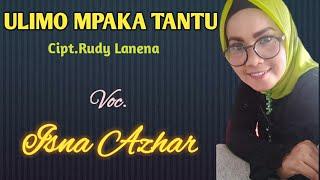 Ulimo Mpaka Tantu | ISNA Azhar | CIPT.Rudi Lanena | Vidio Liric |