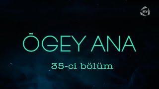 Ögey ana (35-ci bölüm)