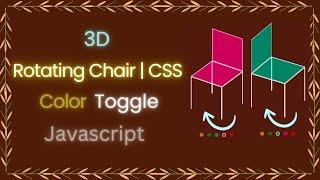 3D Rotating Chair Using CSS And Color Toggle Using JavaScript | Colour Change