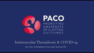 Intravascular Thrombosis & COVID-19 - Rt Hon. Professor The Lord Ajay Kakkar PC