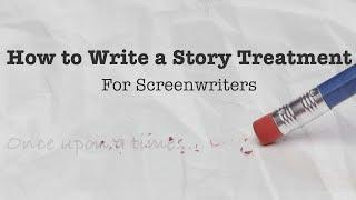 Screenwriting 101: From Idea to Story Treatment