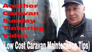 Another Caravan Sunday Tinkering Video (Low Cost Caravan Maintenance Tips)
