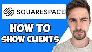 How to Show Clients Worked With On Your Squarespace Website 2023