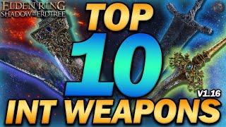 "The Top 10 INTELLIGENCE Weapons in Elden Ring!" - Update 1.16