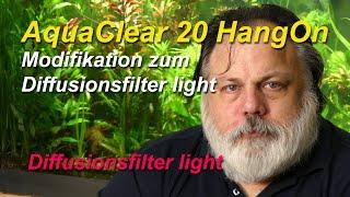 AquaClear 20 HangOn-Filter - Modifikation zum Diffusionsfilter Light