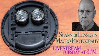 Scanner Lenses - Macro Talk #54 - from Allan Walls Photography, August 1, 2023