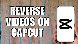 How to Reverse Videos On Capcut (2023)