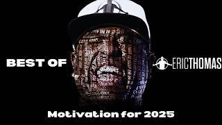 Eric Thomas - 1 Hour of Motivation for 2025 (Powerful Motivational Video)